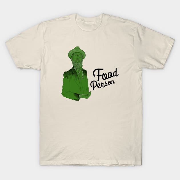 Food Person T-Shirt by LoveAndResistance